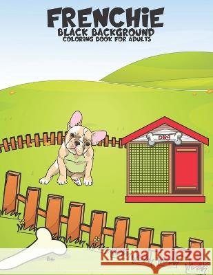 Frenchie Black background Coloring Book For Adults Nasheem Yeash   9798352451496 Independently Published - książka