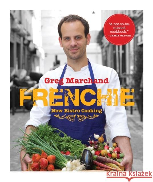 Frenchie: New Bistro Cooking Marchand, Greg 9781579655341 Artisan Publishers - książka