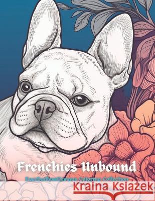 Frenchie's Unbound: EverEndlessDesigns Coloring Collection Andy Broyles   9798389493155 Independently Published - książka