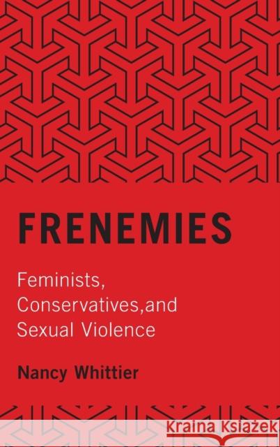 Frenemies: Feminists, Conservatives, and Sexual Violence Nancy Whittier 9780190235994 Oxford University Press, USA - książka