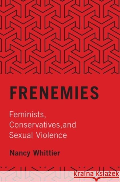 Frenemies: Feminists, Conservatives, and Sexual Violence Nancy Whittier 9780190236007 Oxford University Press, USA - książka