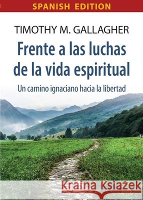 Frente a las luchas de la vida espiritual Un camino ignaciano hacia la libertad Timothy M. Gallagher 9780824571016 Crossroad Publishing - książka
