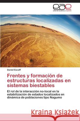 Frentes y formación de estructuras localizadas en sistemas biestables Escaff, Daniel 9783659073717 Editorial Academica Espanola - książka