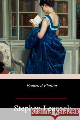 Frenzied Fiction Stephen Leacock 9781978400078 Createspace Independent Publishing Platform - książka