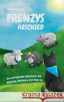 Frenzys Abschied: Ein aufregendes Abenteuer mit M?hlody, M?hmory und M?hrlin Sonja K?hler 9783759737069 Bod - Books on Demand - książka