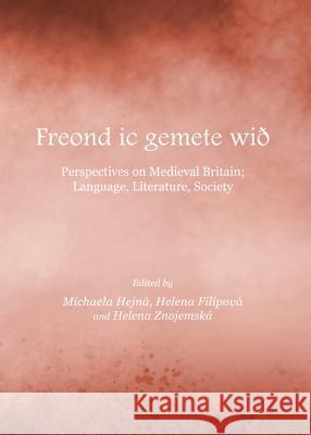 Freond IC Gemete Wiã° Perspectives on Medieval Britain; Language, Literature, Society Filipovà Helena 9781443847995 Cambridge Scholars Publishing - książka