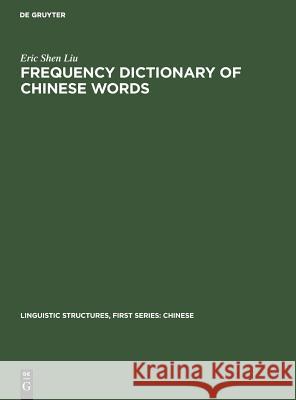 Frequency Dictionary of Chinese Words Eric S. Liu   9789027926272 Mouton de Gruyter - książka