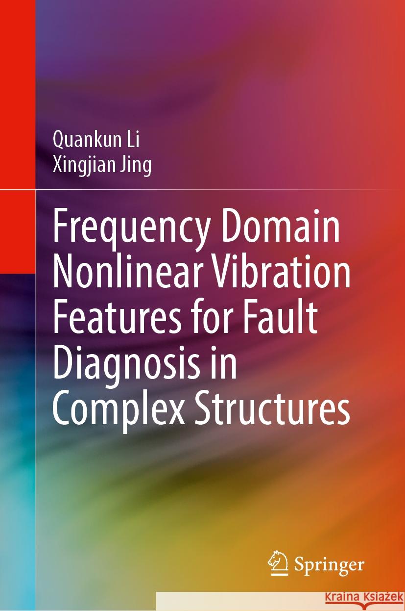 Frequency Domain Nonlinear Vibration Features for Fault Diagnosis in Complex Structures Quankun Li, Xingjian Jing 9789819617012 Springer Nature Switzerland AG - książka
