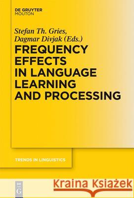 Frequency Effects in Language Learning and Processing Stefan Thomas Gries 9783110273762 De Gruyter - książka