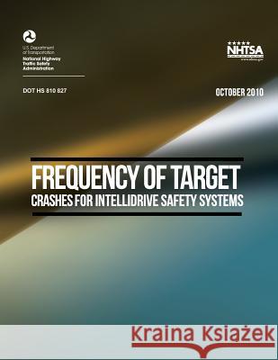 Frequency of Target Crashes for IntelliDrive Safety Systems U. S. Department of Transportation 9781494274443 Createspace - książka