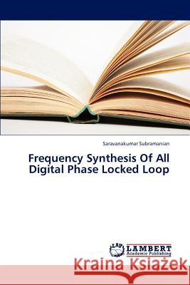 Frequency Synthesis Of All Digital Phase Locked Loop Subramanian Saravanakumar 9783846522998 LAP Lambert Academic Publishing - książka