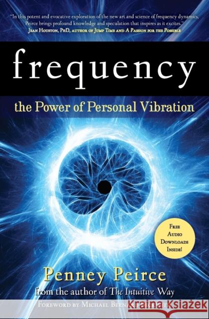 Frequency: The Power of Personal Vibration Penney Peirce 9781582702155 Beyond Words Publishing - książka