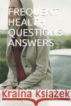 Frequent Health Questions Answers Jean-Paul Komla Baka 9781791833213 Independently Published