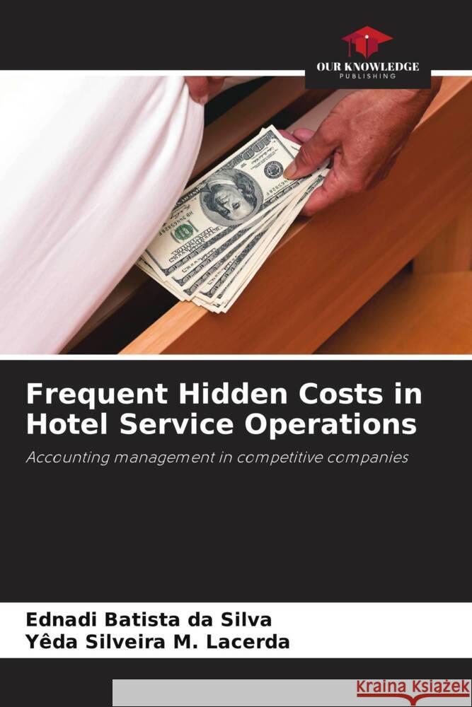 Frequent Hidden Costs in Hotel Service Operations Batista da Silva, Ednadi, Silveira M. Lacerda, Yêda 9786206429050 Our Knowledge Publishing - książka