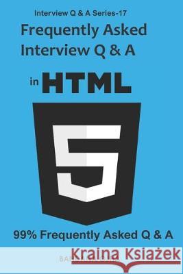 Frequently Asked Interview Q & A in HTML5: 99% Frequently Asked Q & A Bandana Ojha 9781695250901 Independently Published - książka