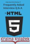 Frequently Asked Interview Q & A in HTML5: 99% Frequently Asked Q & A Bandana Ojha 9781695250901 Independently Published