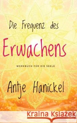 Frequenz des Erwachens Hanickel, Antje 9783384721648 tredition - książka