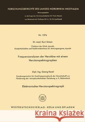 Frequenzanalysen Der Herztöne Mit Einem Herztonspektrographen. Elektronischer Herztonspektrograph Simon, Kurt 9783663063162 Vs Verlag Fur Sozialwissenschaften - książka