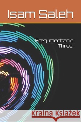 Frequmechanic Three. Saleh, Isam Taher 9798671125818 Independently Published - książka