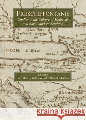 Fresche Fontanis: Studies in the Culture of Medieval and Early Modern Scotland Janet Hadley Williams J. Derrick McClure 9781443844819 Cambridge Scholars Publishing - książka