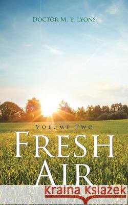 Fresh Air: Volume Two Doctor M E Lyons 9781524625696 Authorhouse - książka