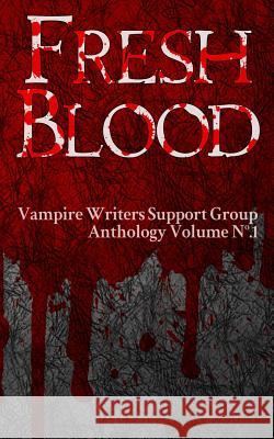 Fresh Blood: Vampire Writers Support Group Anthology No.1 Dan Shaurette Donald L. Pitsiladis Karen Plaisance 9781492733812 Createspace - książka