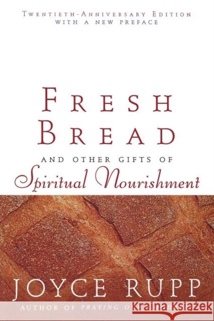 Fresh Bread: And Other Gifts of Spiritual Nourishment Joyce Rupp 9781594710858 Ave Maria Press - książka