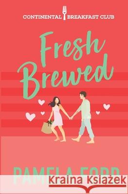 Fresh Brewed: A feel good romantic comedy Ford, Pamela 9780990594277 Aine Press - książka