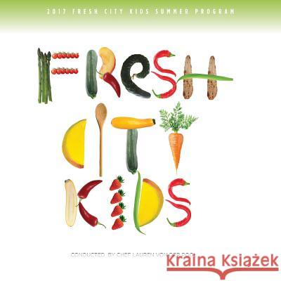 Fresh City Kids Recipe Book Lauren Vonderpool Gloria Marconi 9781976539244 Createspace Independent Publishing Platform - książka