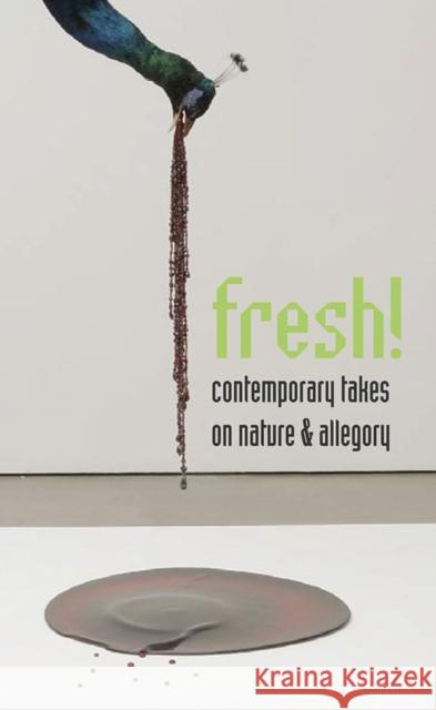 Fresh!: Contemporary Takes on Nature and Allegory Bailer, Juli Cho 9780972664929 Museum of Glass - książka