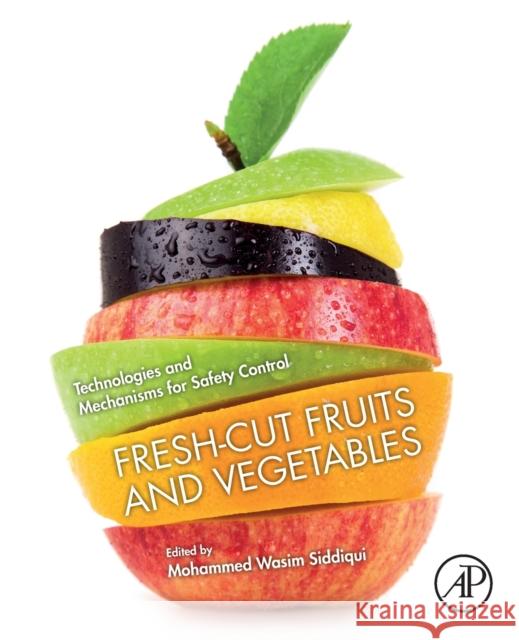 Fresh-Cut Fruits and Vegetables: Technologies and Mechanisms for Safety Control Mohammed Wasim Siddiqui 9780128161845 Academic Press - książka