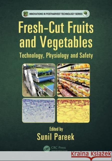 Fresh-Cut Fruits and Vegetables: Technology, Physiology, and Safety Sunil Pareek 9781498729949 CRC Press - książka