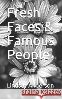Fresh Faces & Famous People Lindsay Anderson 9781729346228 Independently Published - książka