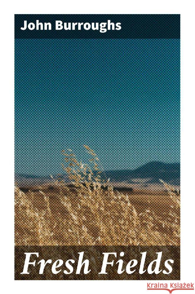 Fresh Fields Burroughs, John 9788027290932 Good Press - książka