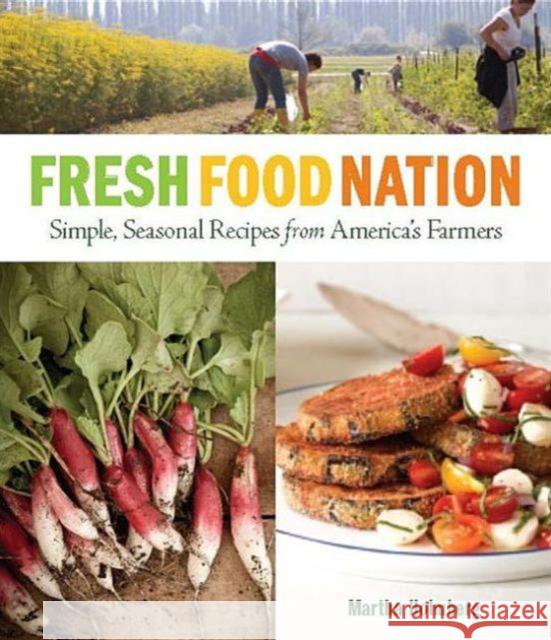 Fresh Food Nation : Simple, Seasonal Recipes from America's Farmers Martha Holmberg 9781600857140 Taunton Press - książka