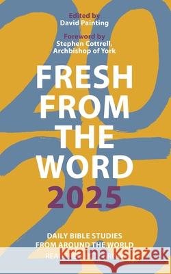 Fresh from The Word 2025: Daily Bible Studies from Around the World David Painting 9780281090525 SPCK Publishing - książka