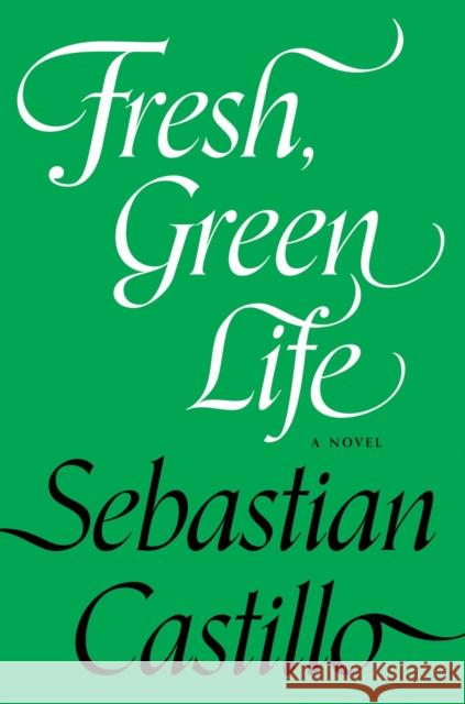 Fresh, Green Life Sebastian Castillo 9781593767914 Soft Skull - książka