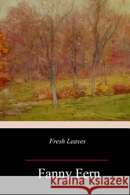 Fresh Leaves Fanny Fern 9781985571693 Createspace Independent Publishing Platform - książka