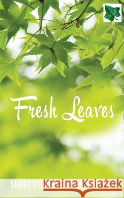 Fresh Leaves: Short Stories by New Writers Carina J. Mitchell Hilton Carol Harrison Claire 9781999630201 Not Avail - książka