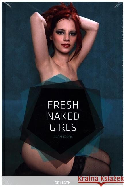 Fresh Naked Girls Koons, Adam 9783957309532 Goliath Verlagsges. - książka