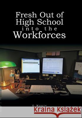 Fresh Out of High School into the Workforces Monte, O. 9781524625184 Authorhouse - książka