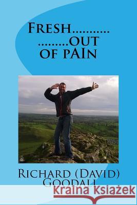 Fresh out of Pain Goodall, Richard David 9781983748257 Createspace Independent Publishing Platform - książka