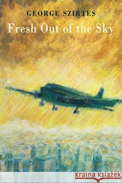 Fresh Out of the Sky George Szirtes 9781780375847 Bloodaxe Books Ltd - książka