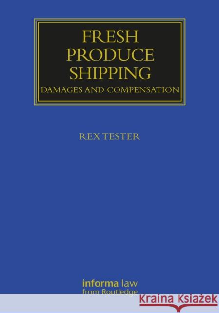 Fresh Produce Shipping: Damages and Compensation Rex C. Tester 9781032112848 Informa Law from Routledge - książka