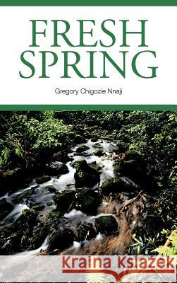 Fresh Spring Gregory Chigozie Nnaji 9781463436612 Authorhouse - książka