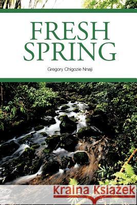 Fresh Spring Gregory Chigozie Nnaji 9781463436629 Authorhouse - książka