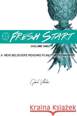 #Fresh Start: A new believers reading plan for teenagers Villalobos, Gabriel 9781987616712 Createspace Independent Publishing Platform - książka
