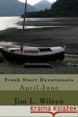 Fresh Start Devotionals: April-June Jim L. Wilson 9781507741092 Createspace - książka