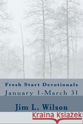 Fresh Start Devotionals: January 1-March 31 Jim L. Wilson 9781505696455 Createspace - książka