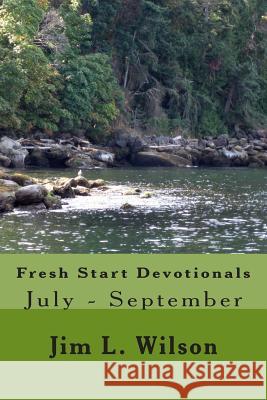 Fresh Start Devotionals: July - September Jim L. Wilson 9781507774984 Createspace - książka